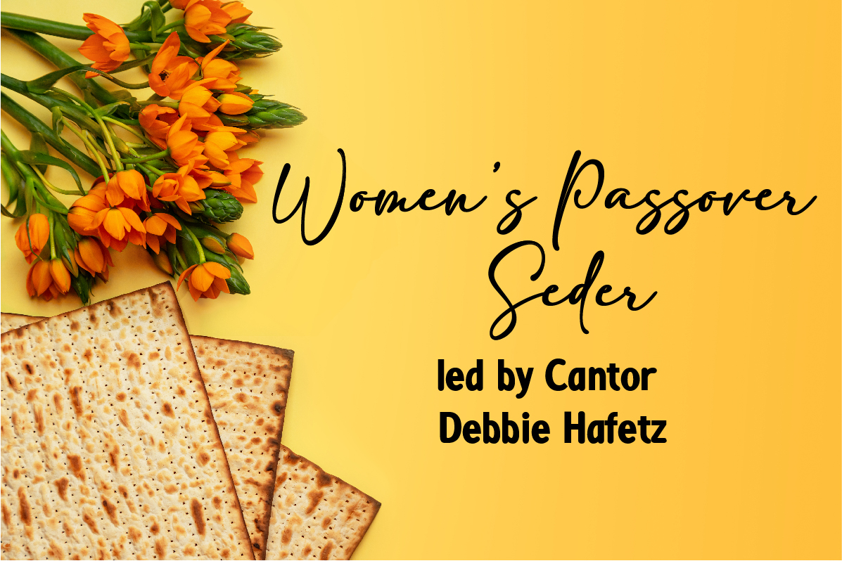 WOMEN'S PASSOVER SEDER LED BY CANTOR DEBBIE HAFETZ